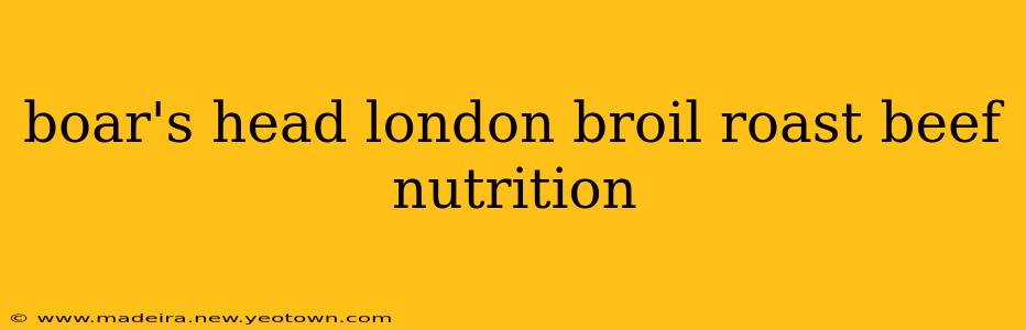 boar's head london broil roast beef nutrition