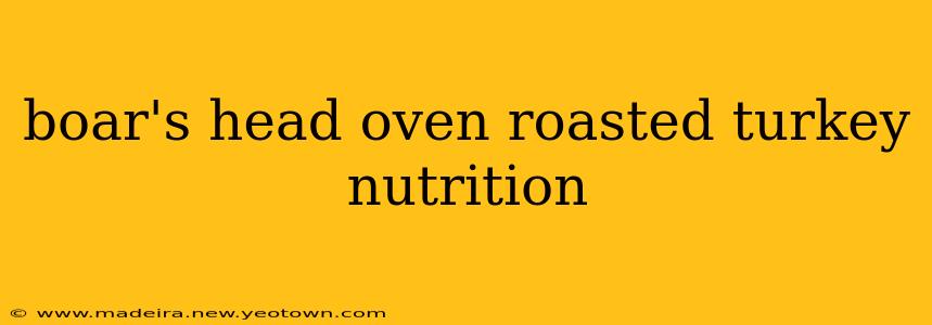 boar's head oven roasted turkey nutrition
