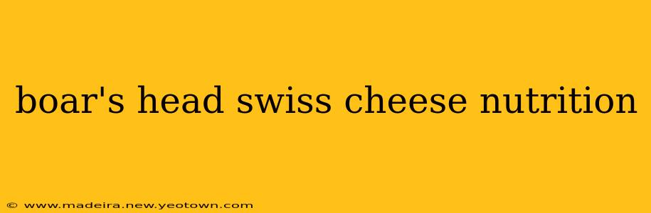 boar's head swiss cheese nutrition