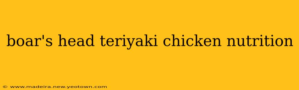 boar's head teriyaki chicken nutrition