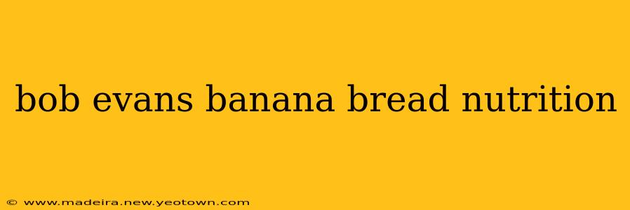 bob evans banana bread nutrition
