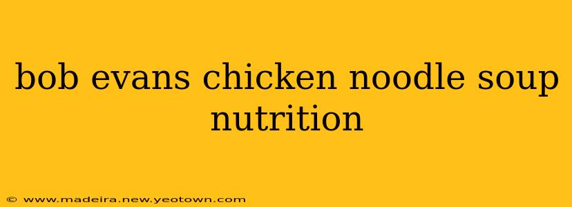 bob evans chicken noodle soup nutrition