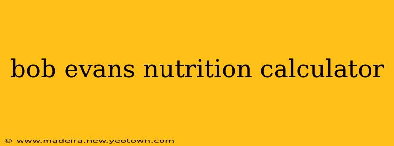 bob evans nutrition calculator