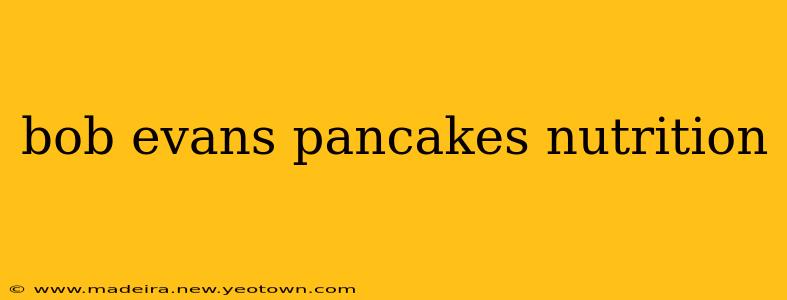 bob evans pancakes nutrition