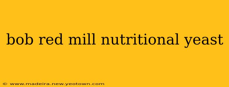 bob red mill nutritional yeast