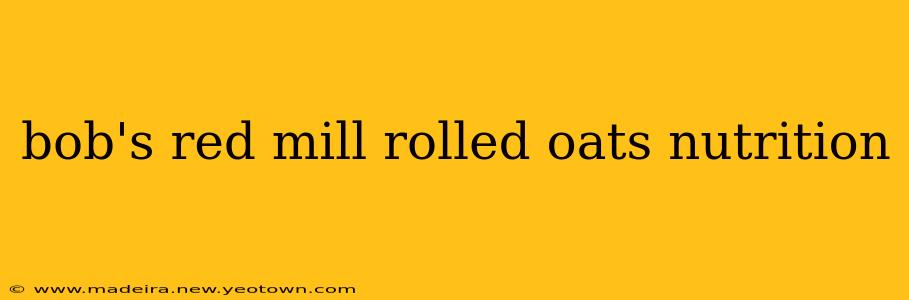 bob's red mill rolled oats nutrition
