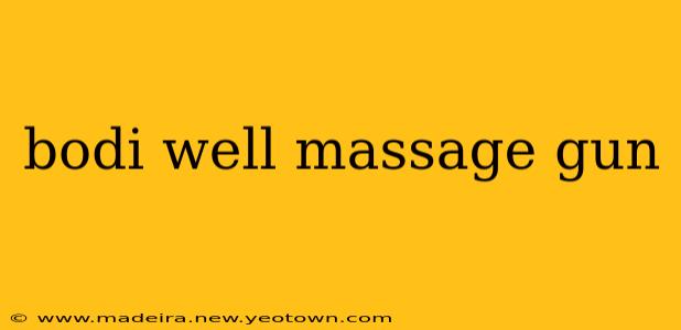 bodi well massage gun