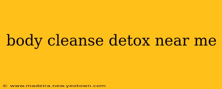body cleanse detox near me