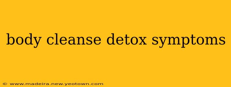 body cleanse detox symptoms