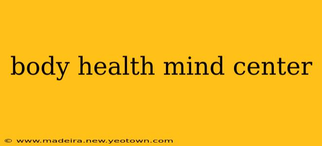 body health mind center