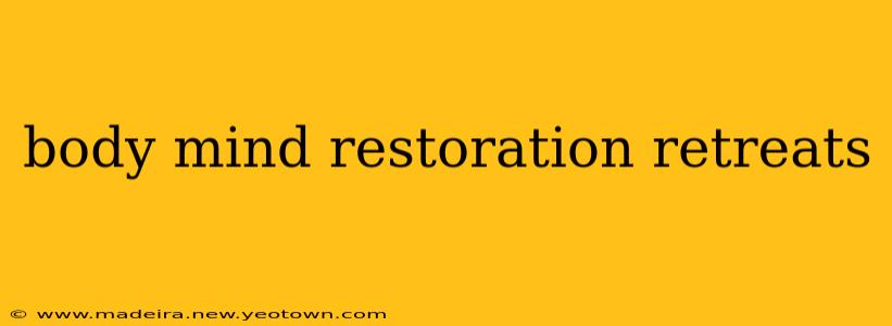 body mind restoration retreats