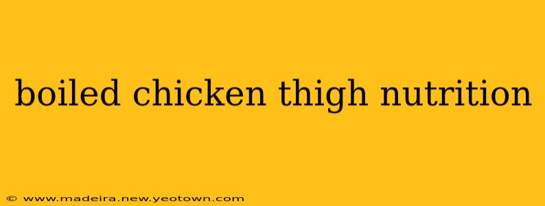 boiled chicken thigh nutrition