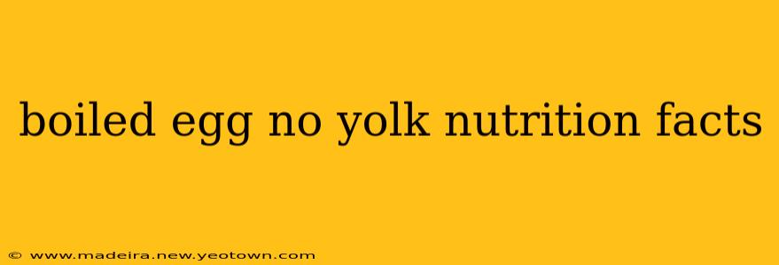 boiled egg no yolk nutrition facts