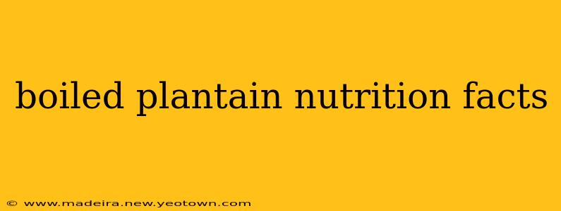 boiled plantain nutrition facts