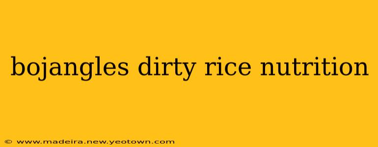 bojangles dirty rice nutrition