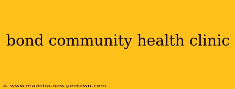 bond community health clinic