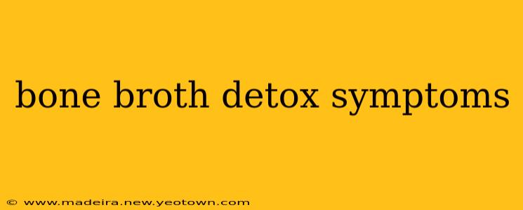 bone broth detox symptoms
