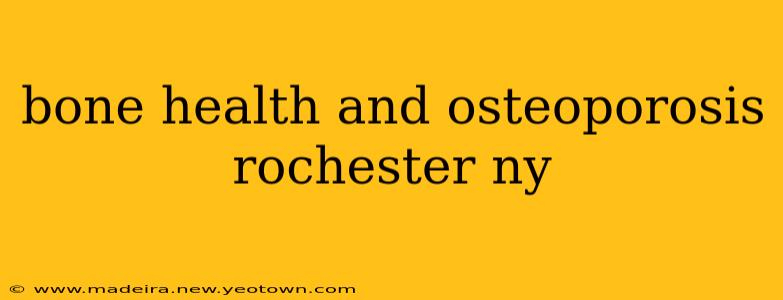 bone health and osteoporosis rochester ny