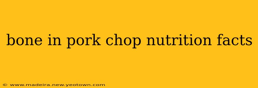 bone in pork chop nutrition facts