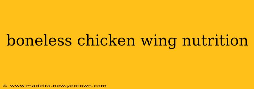 boneless chicken wing nutrition
