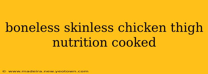 boneless skinless chicken thigh nutrition cooked