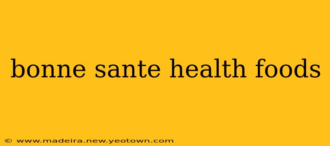 bonne sante health foods