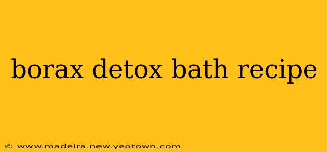 borax detox bath recipe
