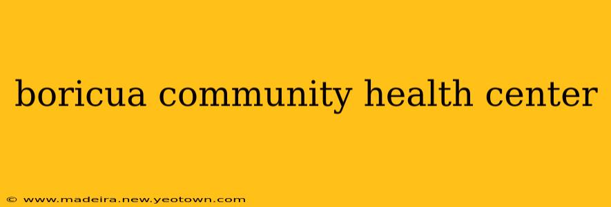 boricua community health center