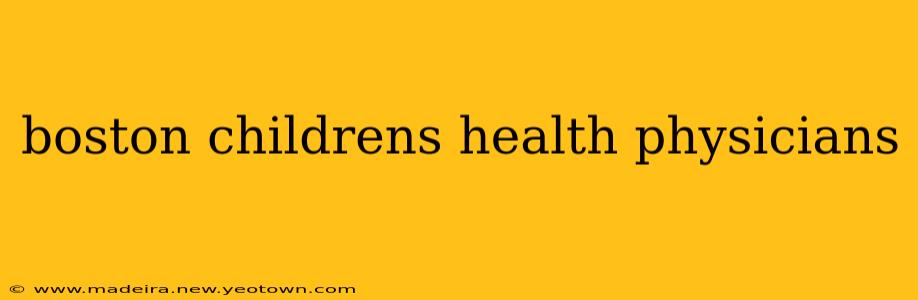 boston childrens health physicians