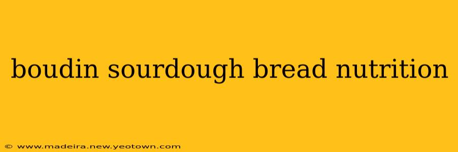 boudin sourdough bread nutrition