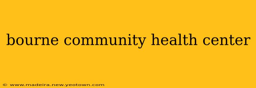 bourne community health center