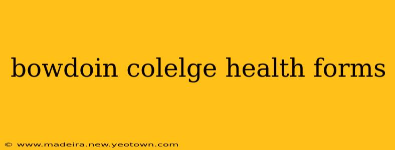 bowdoin colelge health forms