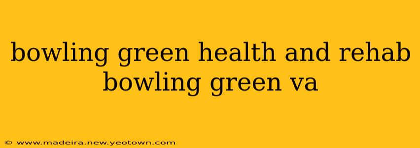 bowling green health and rehab bowling green va