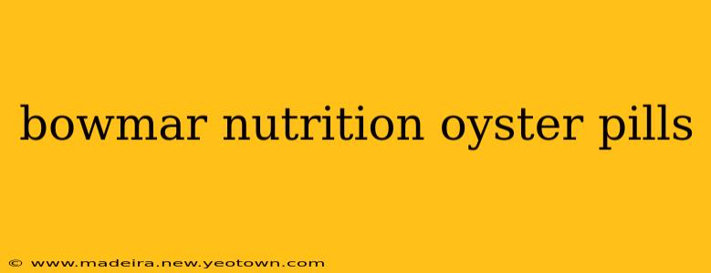 bowmar nutrition oyster pills
