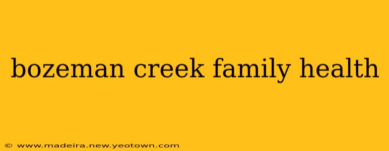 bozeman creek family health