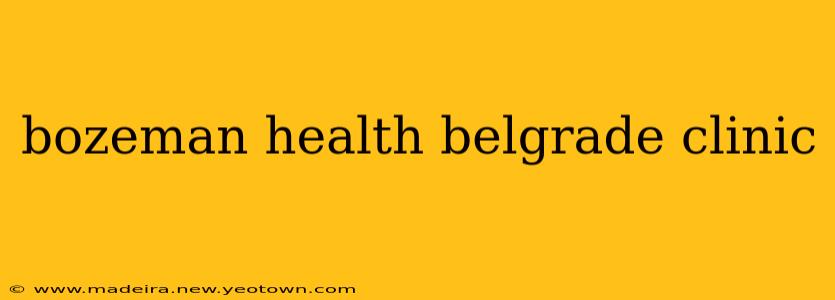 bozeman health belgrade clinic