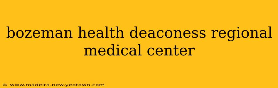 bozeman health deaconess regional medical center