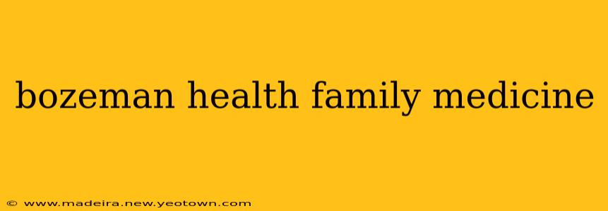 bozeman health family medicine