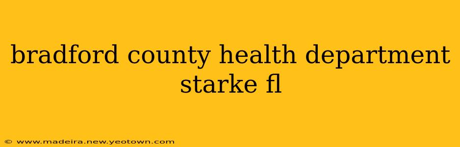 bradford county health department starke fl