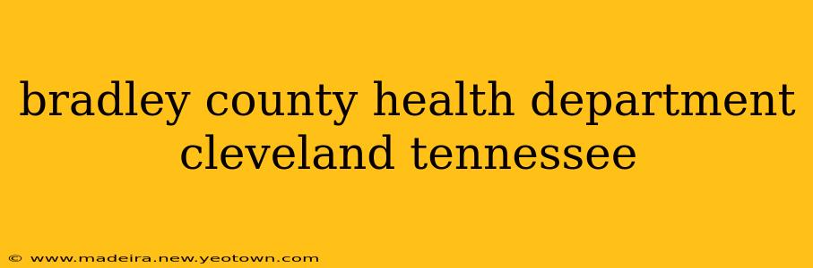 bradley county health department cleveland tennessee