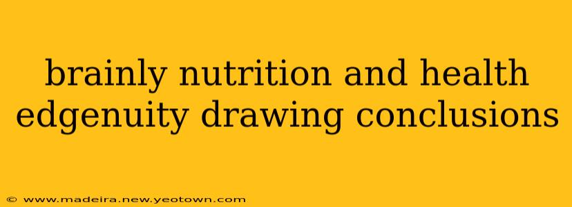 brainly nutrition and health edgenuity drawing conclusions