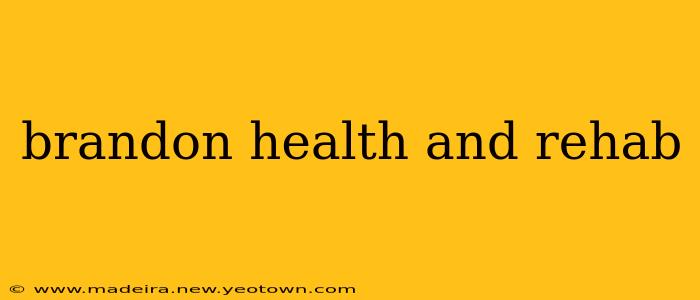 brandon health and rehab