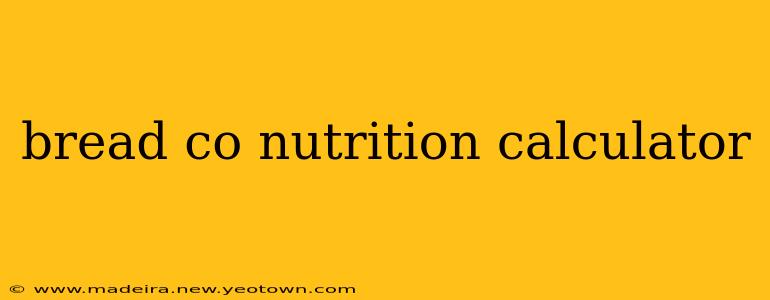 bread co nutrition calculator