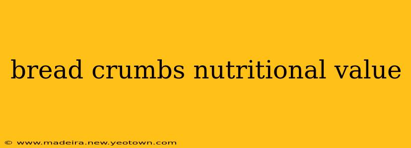 bread crumbs nutritional value