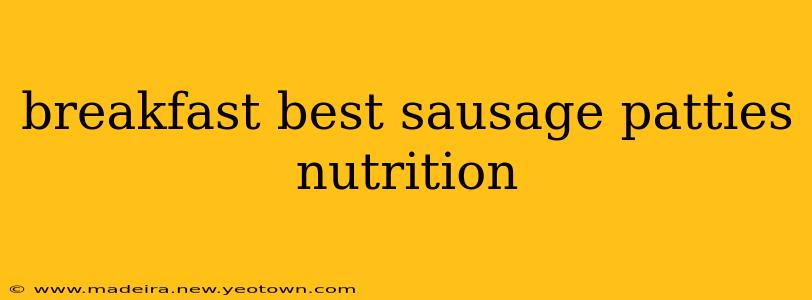 breakfast best sausage patties nutrition