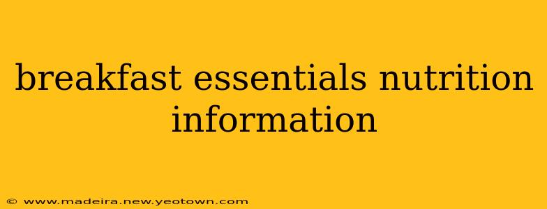 breakfast essentials nutrition information