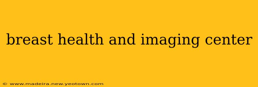 breast health and imaging center
