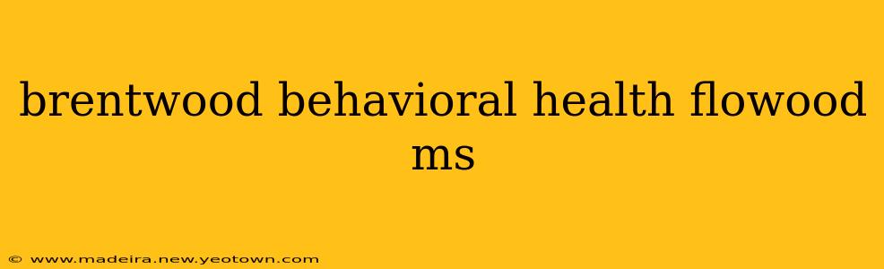brentwood behavioral health flowood ms