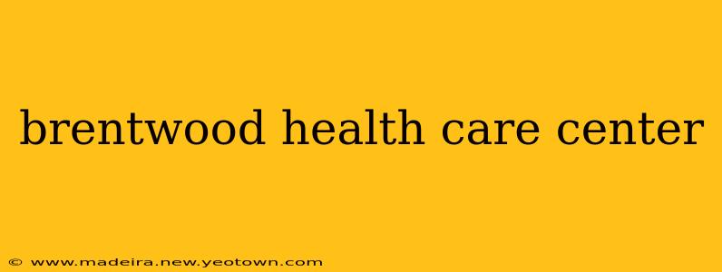 brentwood health care center