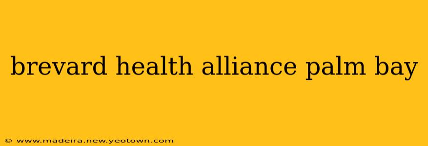 brevard health alliance palm bay